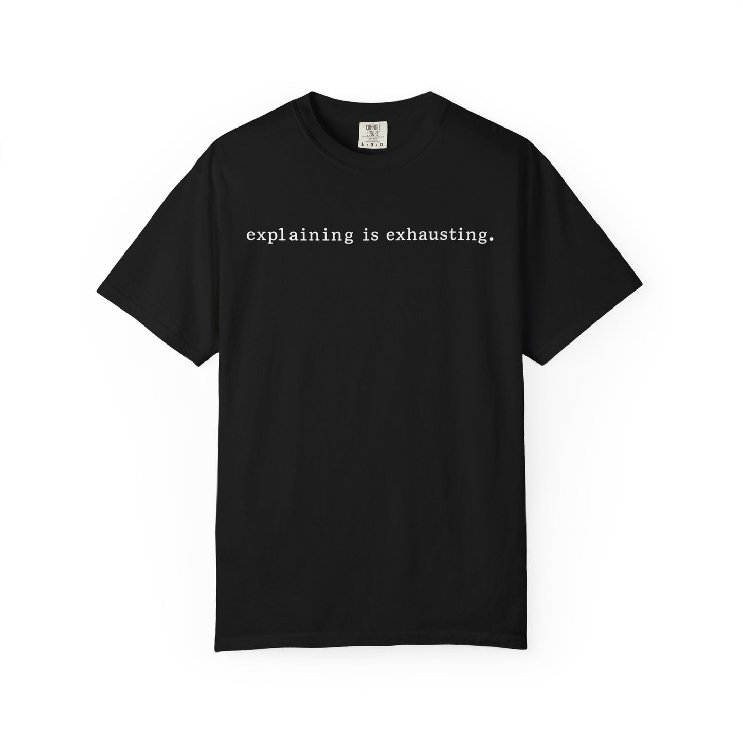 Explaining Is Exhausting Tee – His Side