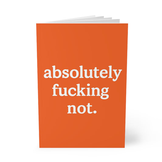 Absolutely Fucking Not — A5 Lined Journal | Orange Softcover Notebook