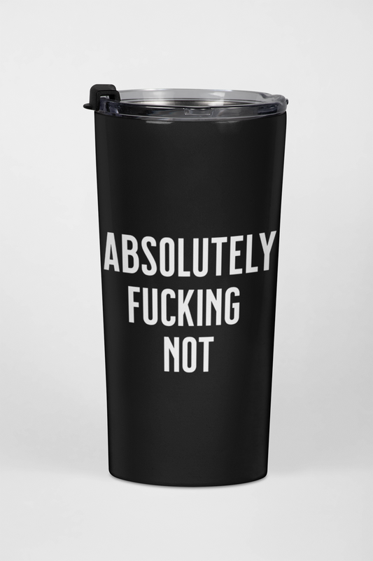 absolutely fucking not. Black 22oz Insulated Tumbler Stainless Steel Cup