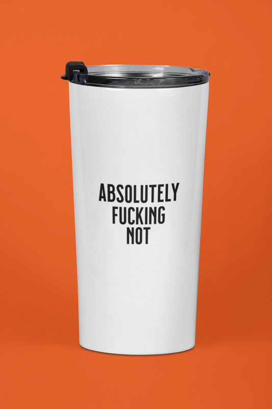Absolutely Fucking Not White 22oz Tumbler | Deadfaced Co Stainless Travel Cup