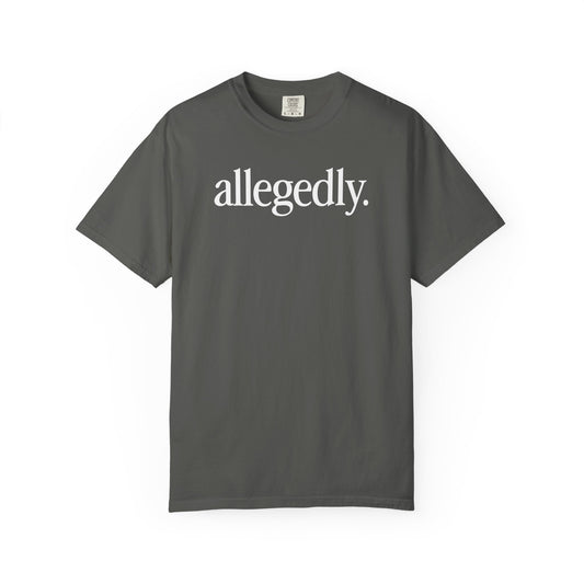 Allegedly Shirt for Her | Comfort Colors Relaxed Fit Graphic Tee | 8 Colors