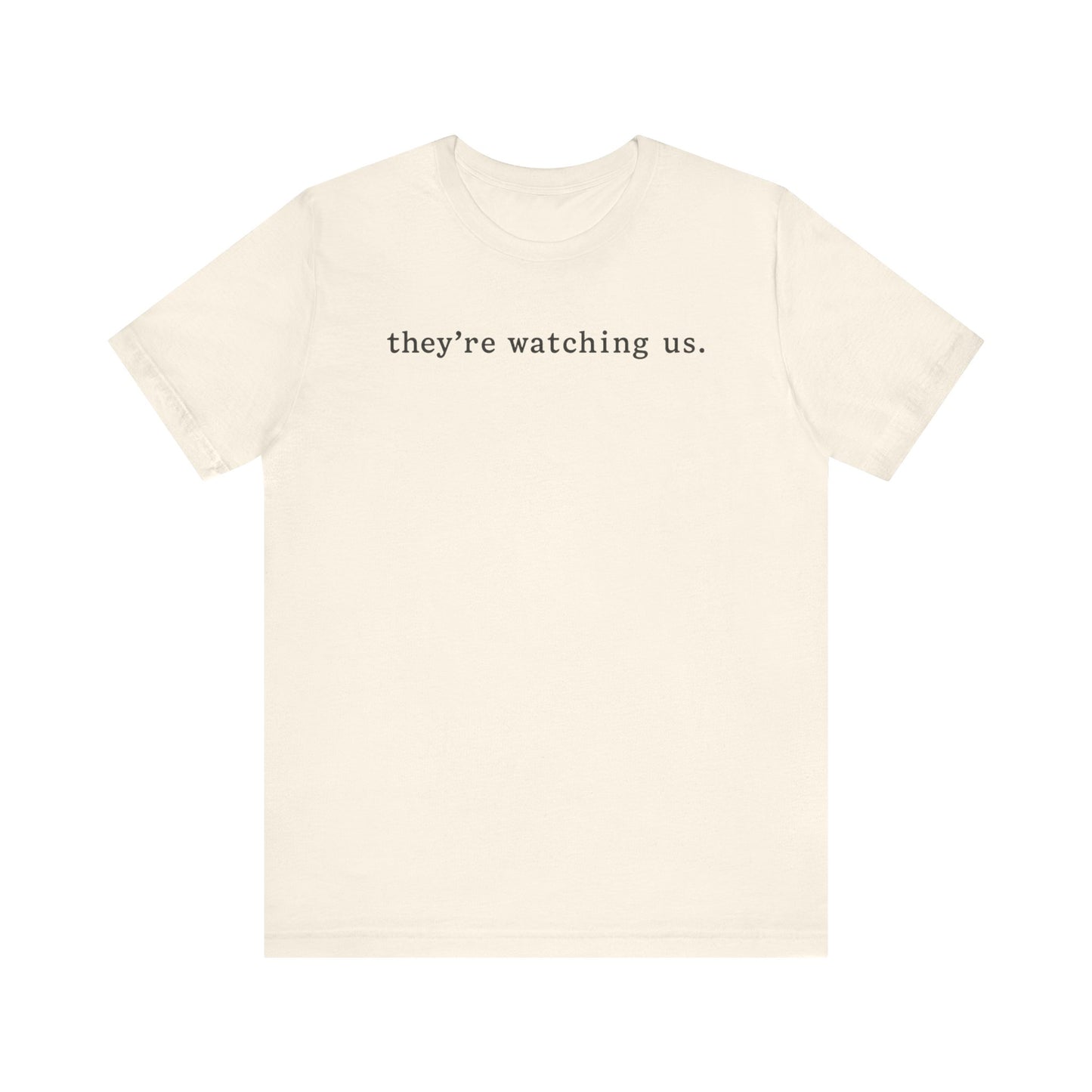 They’re Watching Us Tee – His Side: It’s Not Paranoia If You’re Right.