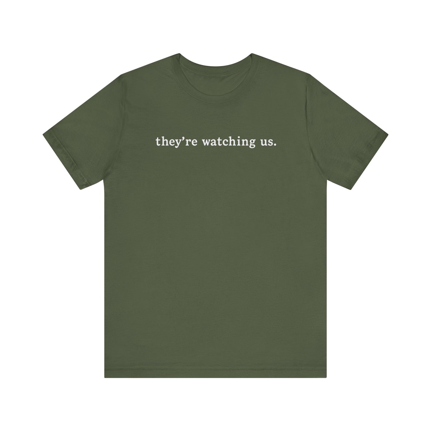 They’re Watching Us Tee – His Side: It’s Not Paranoia If You’re Right.
