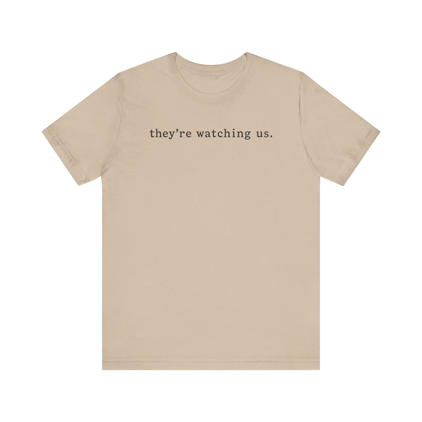 They’re Watching Us Tee – His Side: It’s Not Paranoia If You’re Right.